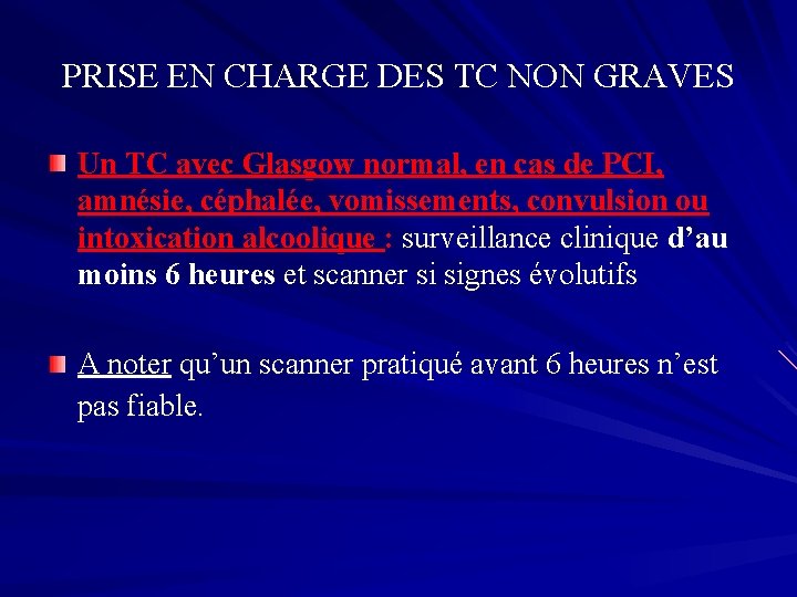PRISE EN CHARGE DES TC NON GRAVES Un TC avec Glasgow normal, en cas