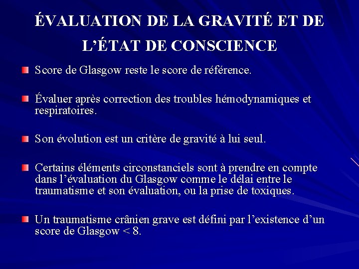 ÉVALUATION DE LA GRAVITÉ ET DE L’ÉTAT DE CONSCIENCE Score de Glasgow reste le