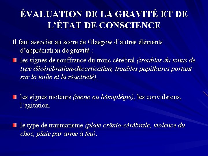ÉVALUATION DE LA GRAVITÉ ET DE L’ÉTAT DE CONSCIENCE Il faut associer au score