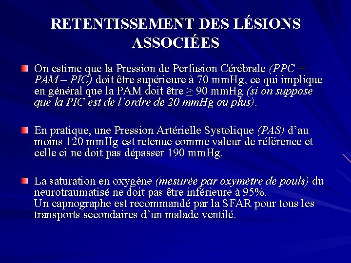 RETENTISSEMENT DES LÉSIONS ASSOCIÉES On estime que la Pression de Perfusion Cérébrale (PPC =