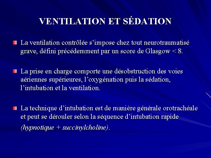 VENTILATION ET SÉDATION La ventilation contrôlée s’impose chez tout neurotraumatisé grave, défini précédemment par