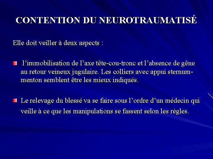 CONTENTION DU NEUROTRAUMATISÉ Elle doit veiller à deux aspects : l’immobilisation de l’axe tête-cou-tronc