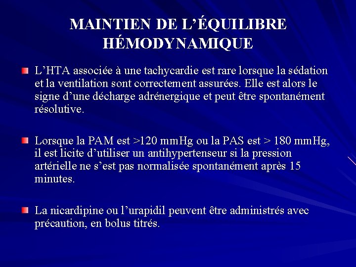 MAINTIEN DE L’ÉQUILIBRE HÉMODYNAMIQUE L’HTA associée à une tachycardie est rare lorsque la sédation
