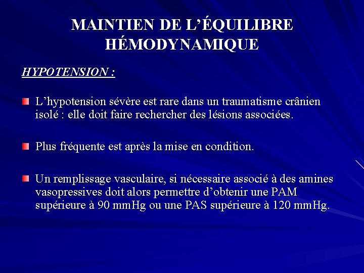 MAINTIEN DE L’ÉQUILIBRE HÉMODYNAMIQUE HYPOTENSION : L’hypotension sévère est rare dans un traumatisme crânien