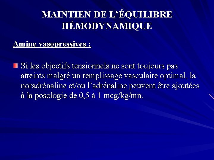 MAINTIEN DE L’ÉQUILIBRE HÉMODYNAMIQUE Amine vasopressives : Si les objectifs tensionnels ne sont toujours
