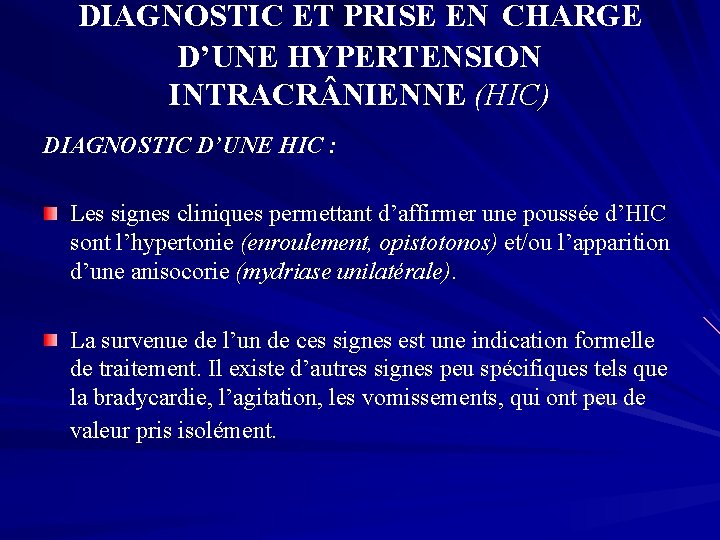 DIAGNOSTIC ET PRISE EN CHARGE D’UNE HYPERTENSION INTRACR NIENNE (HIC) DIAGNOSTIC D’UNE HIC :