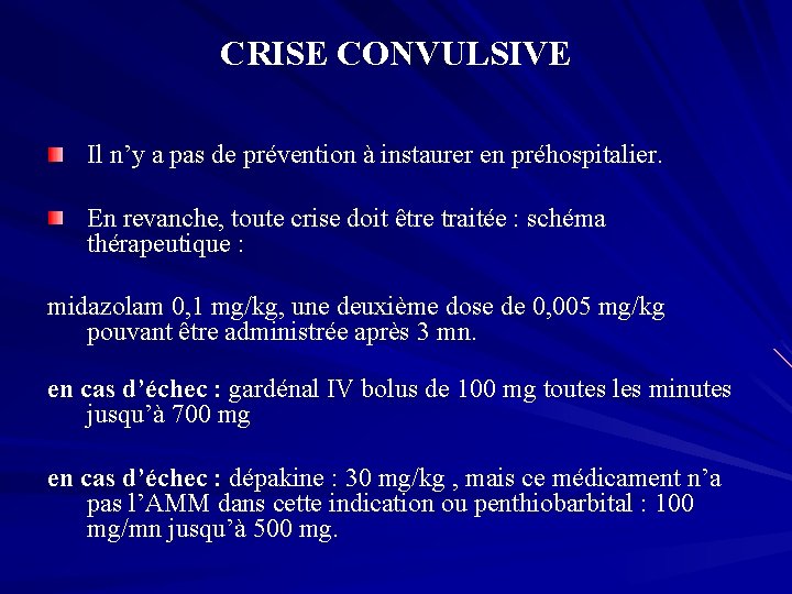CRISE CONVULSIVE Il n’y a pas de prévention à instaurer en préhospitalier. En revanche,