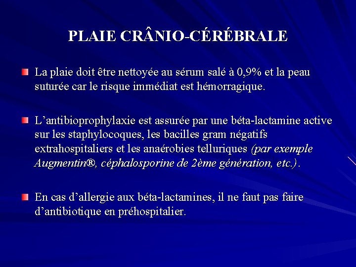 PLAIE CR NIO-CÉRÉBRALE La plaie doit être nettoyée au sérum salé à 0, 9%