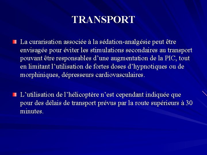 TRANSPORT La curarisation associée à la sédation-analgésie peut être envisagée pour éviter les stimulations