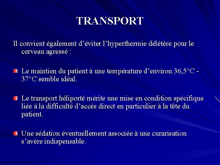 TRANSPORT Il convient également d’éviter l’hyperthermie délétère pour le cerveau agressé : Le maintien