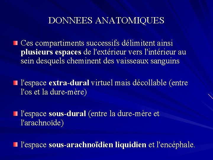 DONNEES ANATOMIQUES Ces compartiments successifs délimitent ainsi plusieurs espaces de l'extérieur vers l'intérieur au