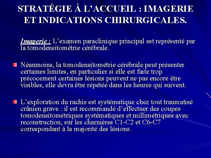 STRATÉGIE À L’ACCUEIL : IMAGERIE ET INDICATIONS CHIRURGICALES. Imagerie : L’examen paraclinique principal est
