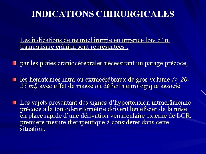 INDICATIONS CHIRURGICALES Les indications de neurochirurgie en urgence lors d’un traumatisme crânien sont représentées
