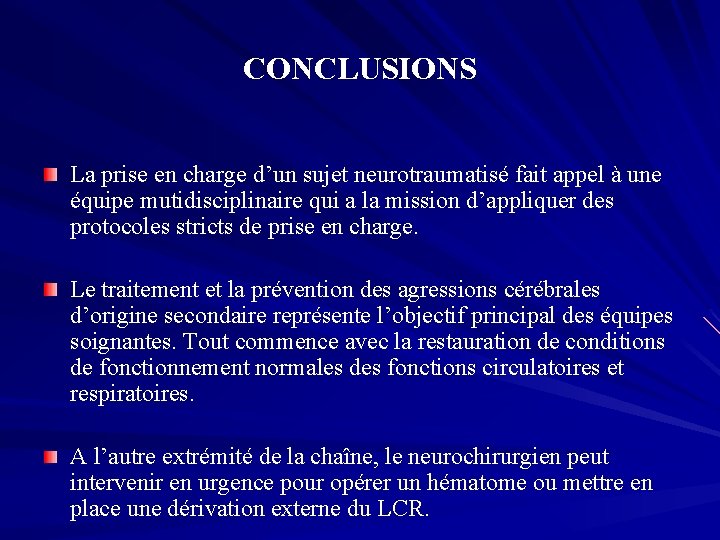 CONCLUSIONS La prise en charge d’un sujet neurotraumatisé fait appel à une équipe mutidisciplinaire