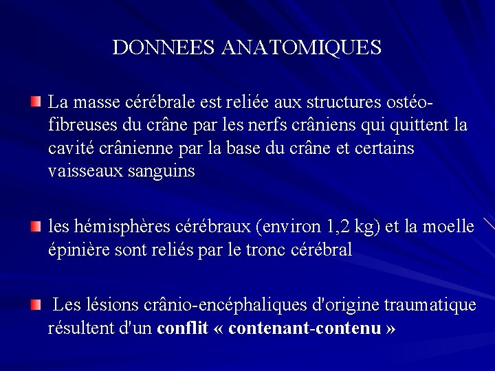 DONNEES ANATOMIQUES La masse cérébrale est reliée aux structures ostéofibreuses du crâne par les