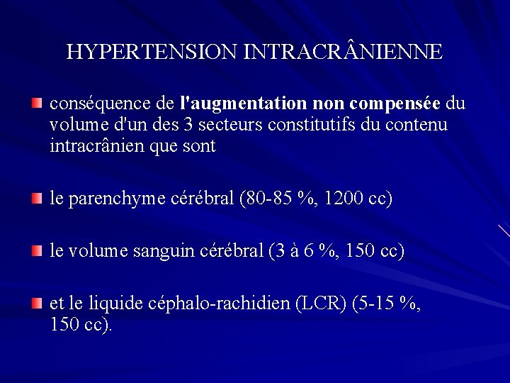 HYPERTENSION INTRACR NIENNE conséquence de l'augmentation non compensée du volume d'un des 3 secteurs