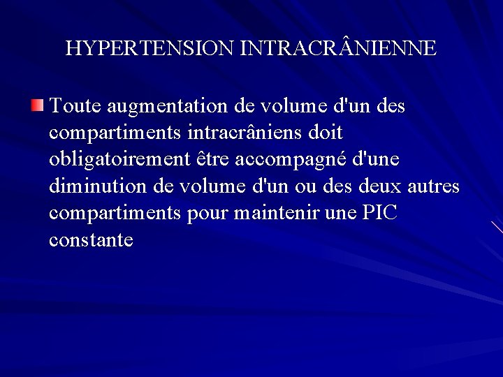 HYPERTENSION INTRACR NIENNE Toute augmentation de volume d'un des compartiments intracrâniens doit obligatoirement être
