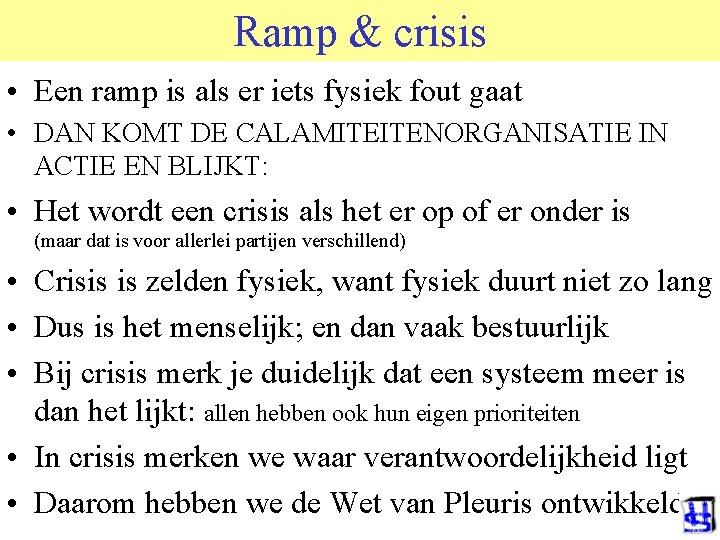 Ramp & crisis • Een ramp is als er iets fysiek fout gaat •