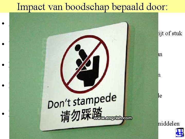 Impact van boodschap bepaald door: © 2011 JP van de Sande Ru. G •