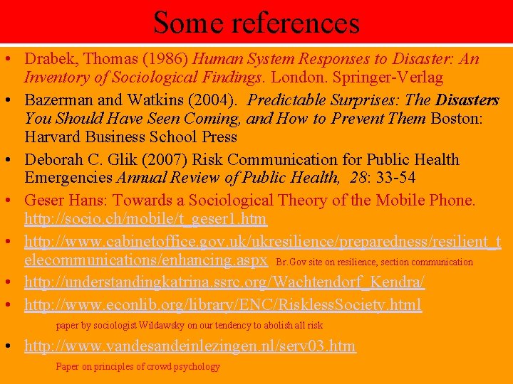 Some references • Drabek, Thomas (1986) Human System Responses to Disaster: An Inventory of