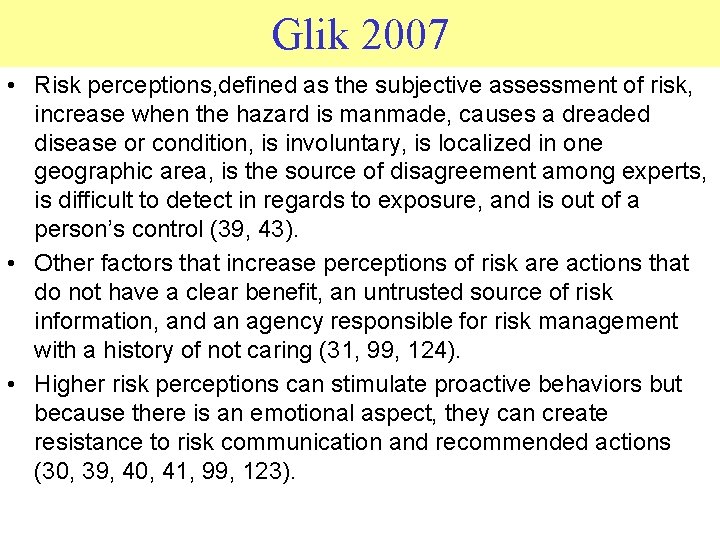 Glik 2007 • Risk perceptions, defined as the subjective assessment of risk, increase when