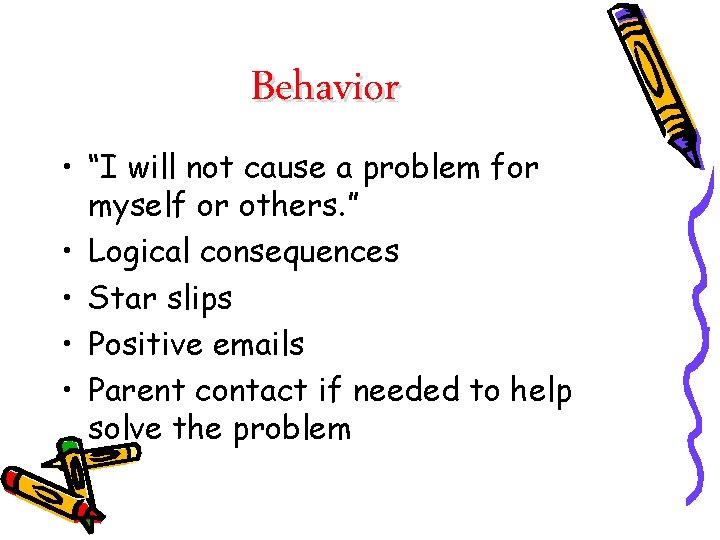 Behavior • “I will not cause a problem for myself or others. ” •