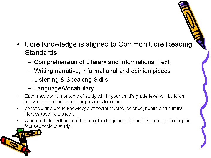  • Core Knowledge is aligned to Common Core Reading Standards – – •