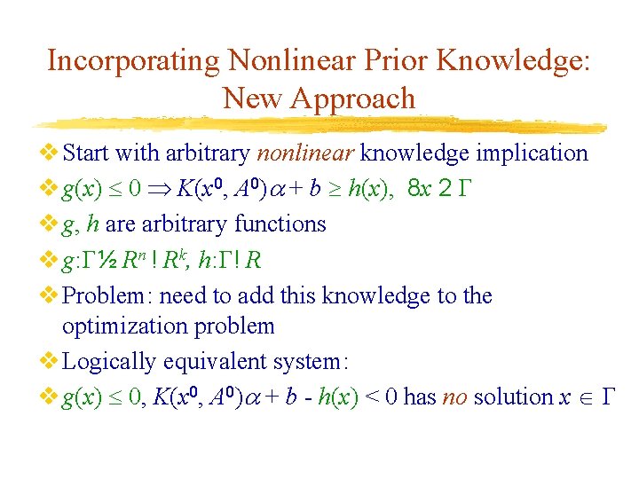 Incorporating Nonlinear Prior Knowledge: New Approach v Start with arbitrary nonlinear knowledge implication v
