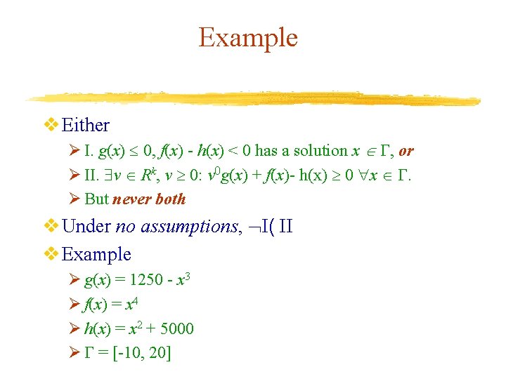 Example v Either Ø I. g(x) 0, f(x) - h(x) < 0 has a