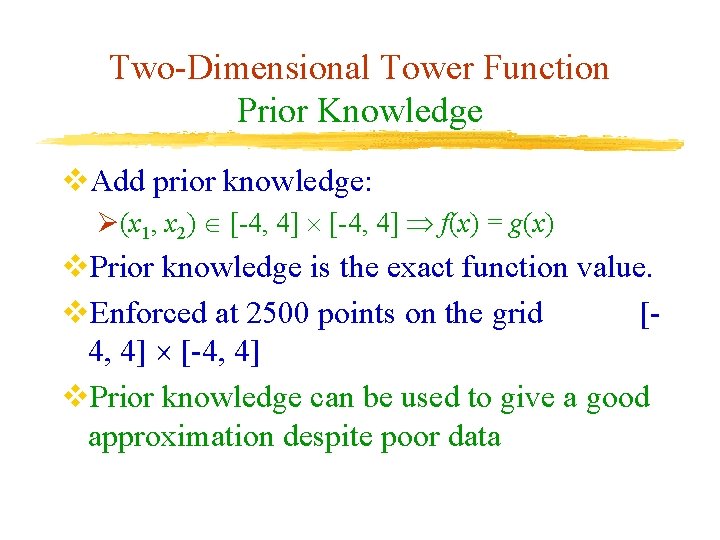 Two-Dimensional Tower Function Prior Knowledge v. Add prior knowledge: Ø(x 1, x 2) [-4,