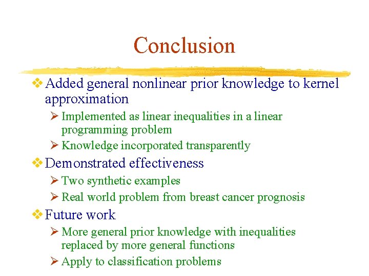 Conclusion v Added general nonlinear prior knowledge to kernel approximation Ø Implemented as linear