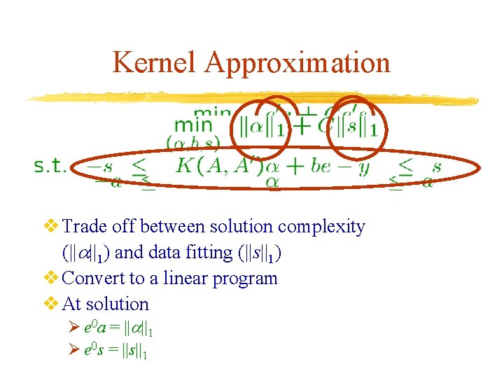 Kernel Approximation v Trade off between solution complexity (|| ||1) and data fitting (||s||1)