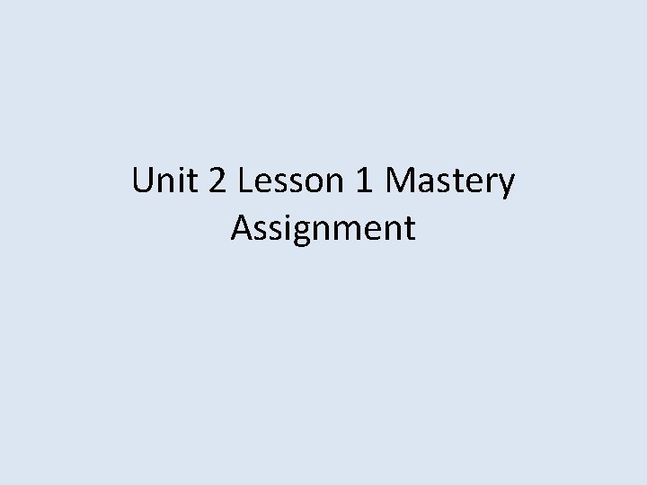 Unit 2 Lesson 1 Mastery Assignment 