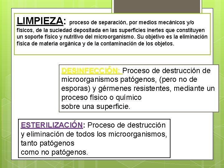 LIMPIEZA: proceso de separación, por medios mecánicos y/o físicos, de la suciedad depositada en