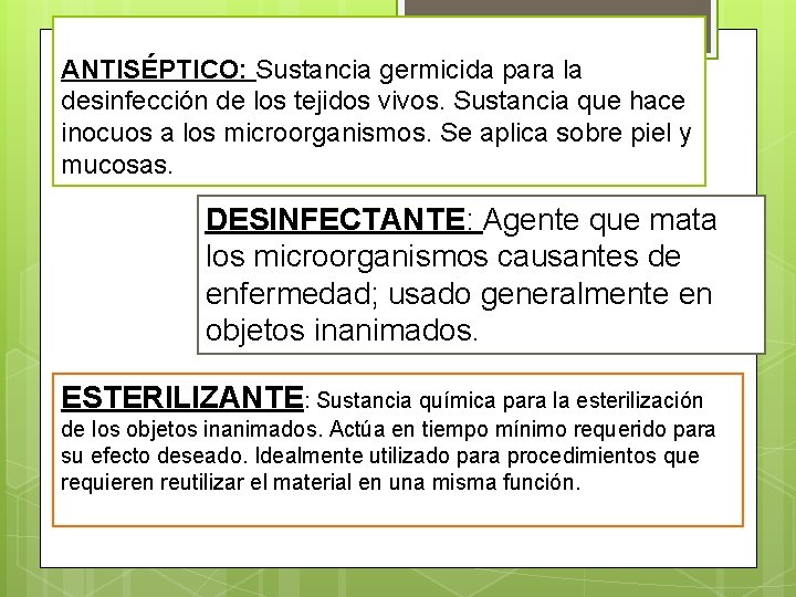 ANTISÉPTICO: Sustancia germicida para la desinfección de los tejidos vivos. Sustancia que hace inocuos