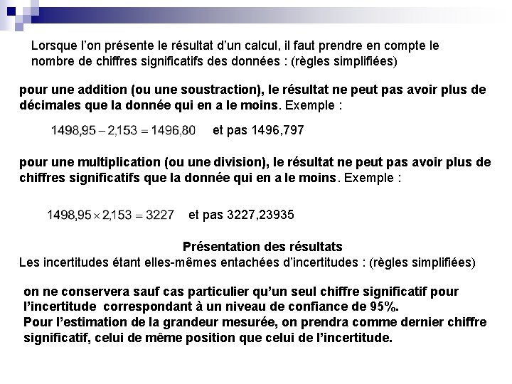 Lorsque l’on présente le résultat d’un calcul, il faut prendre en compte le nombre