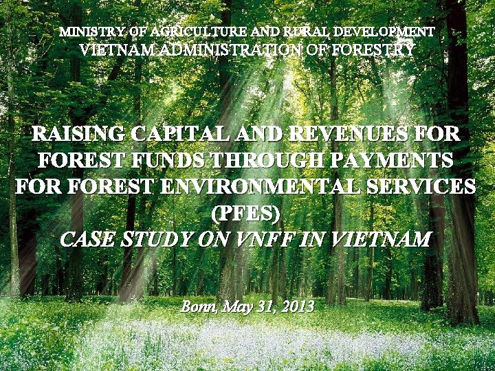 MINISTRY OF AGRICULTURE AND RURAL DEVELOPMENT VIETNAM ADMINISTRATION OF FORESTRY RAISING CAPITAL AND REVENUES