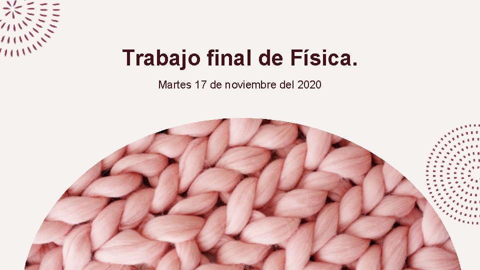 Trabajo final de Física. Martes 17 de noviembre del 2020 