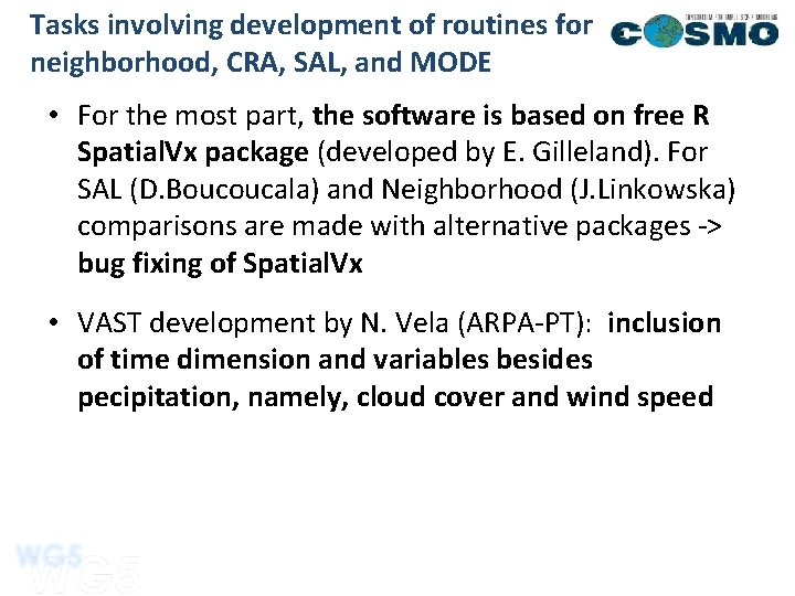 Tasks involving development of routines for neighborhood, CRA, SAL, and MODE • For the Tasks involving development of routines for neighborhood, CRA, SAL, and MODE • For the