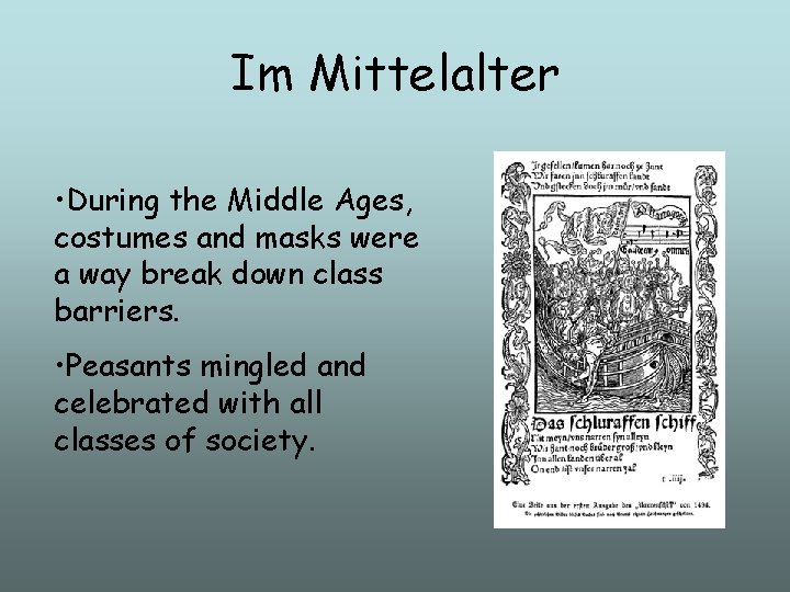 Im Mittelalter • During the Middle Ages, costumes and masks were a way break