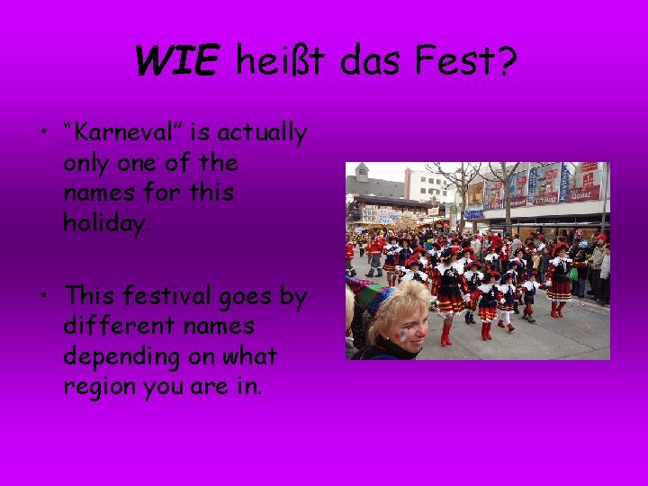 WIE heißt das Fest? • “Karneval” is actually one of the names for this