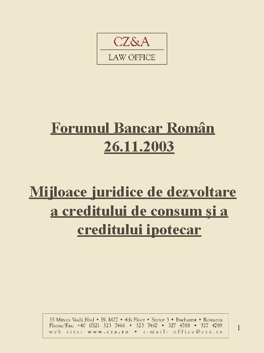 Forumul Bancar Român 26. 11. 2003 Mijloace juridice de dezvoltare a creditului de consum