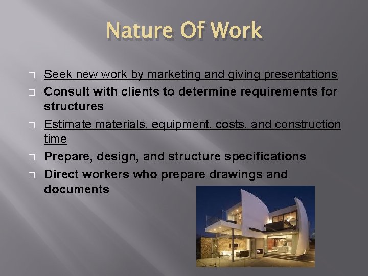 Nature Of Work � � � Seek new work by marketing and giving presentations