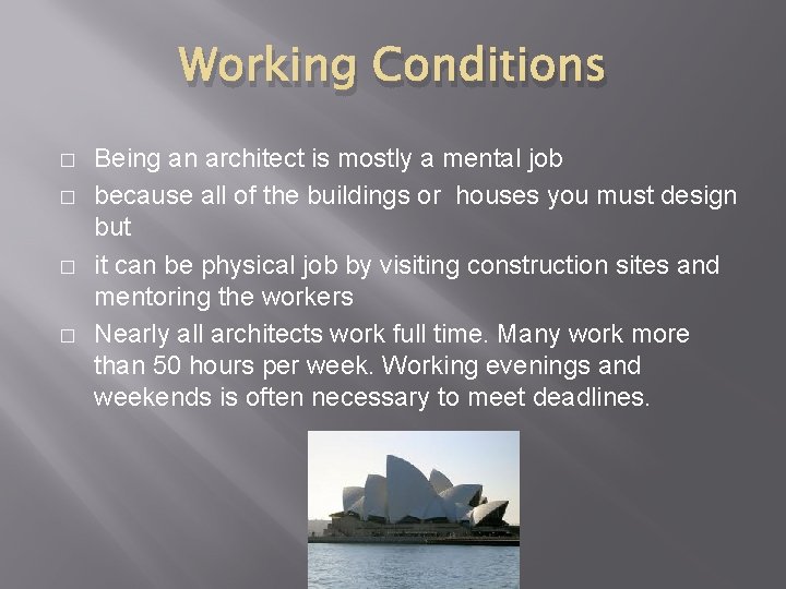 Working Conditions � � Being an architect is mostly a mental job because all