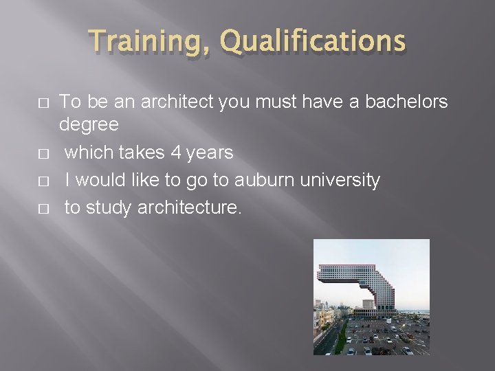 Training, Qualifications � � To be an architect you must have a bachelors degree