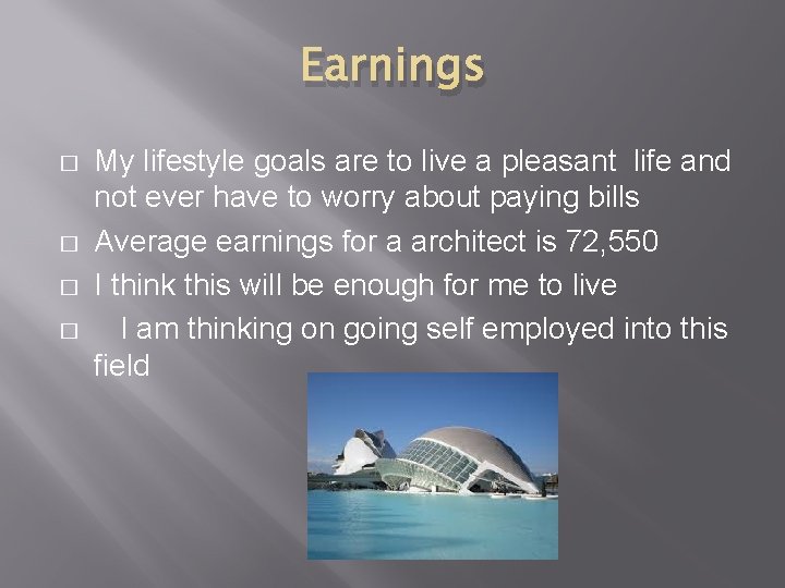 Earnings � � My lifestyle goals are to live a pleasant life and not
