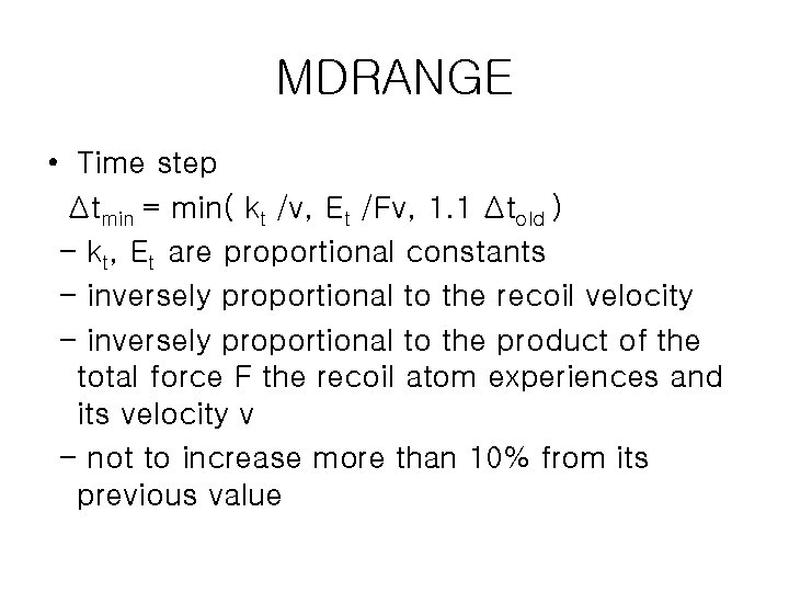 MDRANGE • Time step Δtmin = min( kt /v, Et /Fv, 1. 1 Δtold