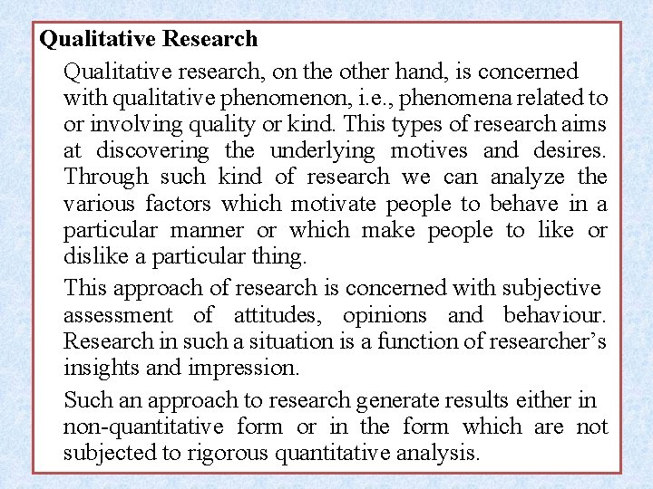 Qualitative Research Qualitative research, on the other hand, is concerned with qualitative phenomenon, i.
