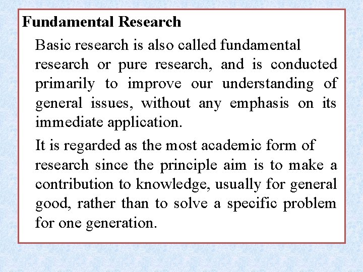 Fundamental Research Basic research is also called fundamental research or pure research, and is