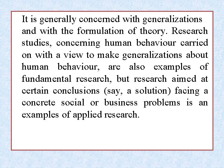 It is generally concerned with generalizations and with the formulation of theory. Research studies,